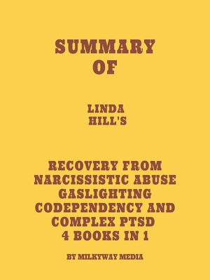 cover image of Summary of Linda Hill's Recovery from Narcissistic Abuse Gaslighting Codependency and Complex PTSD 4 Books in 1